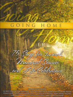 Going Home: 75 Songs for Funerals, Memorial Services and Life Celebrations de Brentwood-Benson Music Publishing