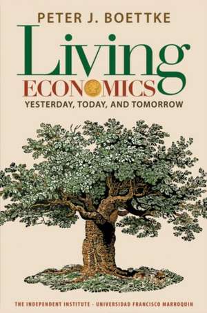 Living Economics: Yesterday, Today, and Tomorrow de Peter J. Boettke