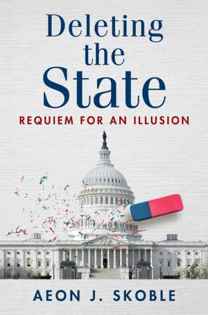 Deleting the State de Aeon J Skoble