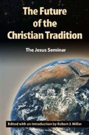 The Future of the Christian Tradition de Robert J. Miller