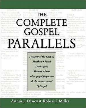 The Complete Gospel Parallels de Arthur J. Dewey