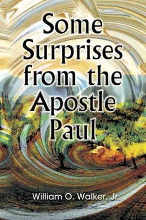 Some Surprises from the Apostle Paul de Jr. William O. Walker