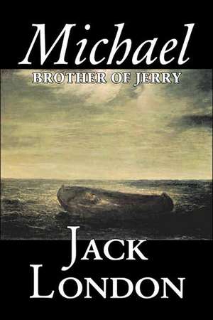 Michael, Brother of Jerry by Jack London, Fiction, Action & Adventure de Jack London