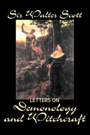 Letters on Demonology and Witchcraft de Walter Scott