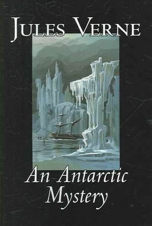 An Antarctic Mystery de Jules Verne