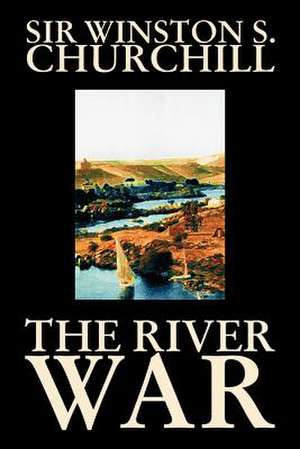 The River War de Winston S. Churchill