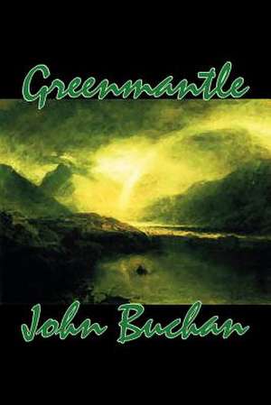 Greenmantle by John Buchan, Fiction, Espionage, Literary, War & Military de John Buchan