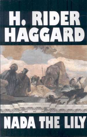 Nada the Lily de H. Rider Haggard