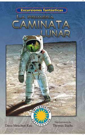 La Primera Caminata Lunar de Dana Meachen Rau