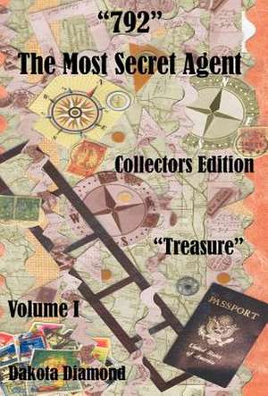 792 - The Most Secret Agent, Volume 1, Treasure, Collectors Edition de Dakota Diamond