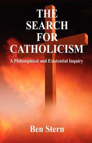 The Search for Catholicism de Ben Stern