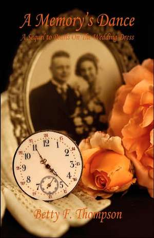 A Memory's Dance - A Sequel to Pearls on the Wedding Dress de Betty F. Thompson