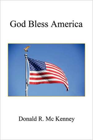 God Bless America de Donald R. MC Kenney