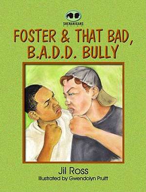 Foster and That Bad, B.A.D.D. Bully: A Place Beyond the Past de Jil Ross