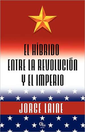 El Hibrido Entre La Revolucion y El Imperio: Quantitative Web Research for the Social Sciences de Jorge Laine