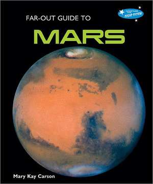 Far-Out Guide to Mars de Mary Kay Carson