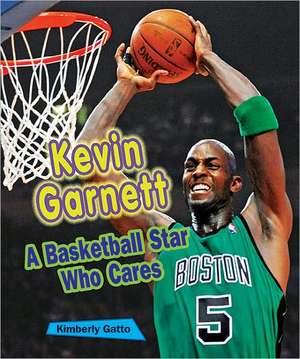 Kevin Garnett: A Basketball Star Who Cares de Kimberly Gatto