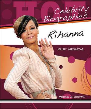 Rihanna: Music Megastar de Michael A. Schuman