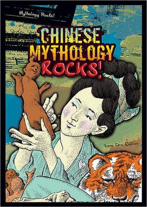 Chinese Mythology Rocks! de Irene Dea Collier