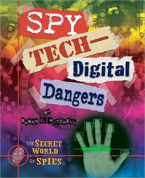 Spy Tech-Digital Dangers de Susan K. Mitchell