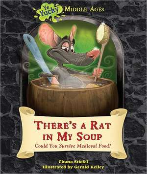 There's a Rat in My Soup: Could You Survive Medieval Food? de Chana Stiefel