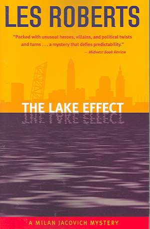 The Lake Effect: A Milan Jacovich Mystery de Les Roberts