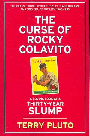 Curse of Rocky Colavito: A Loving Look at a Thirty-Year Slump de Terry Pluto