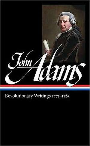 John Adams: Revolutionary Writings 1775-1783 (LOA #214) de John Adams