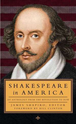 Shakespeare in America: An Anthology from the Revolution to Now de Etc Clinton, Bill