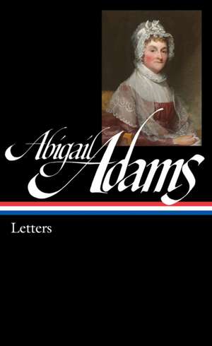 Abigail Adams: Letters: Library of America #275 de Abigail Adams