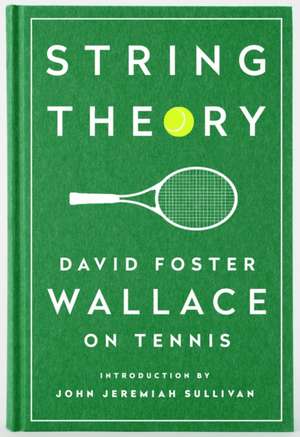 String Theory: David Foster Wallace on Tennis: A Library of America Special Publication de David Foster Wallace