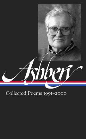 John Ashbery: Collected Poems 1991-2000: Library of America #297 de John Ashbery