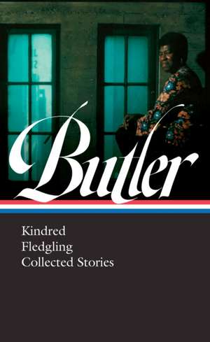 Octavia E. Butler: Kindred, Fledgling, Collected Stories (Loa #338) de Octavia E. Butler