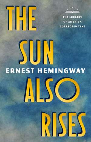 The Sun Also Rises: The Library of America Corrected Text [Deckle Edge Paper] de Ernest Hemingway