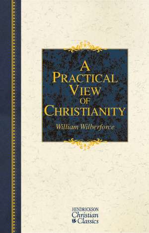 A Practical View of Christianity de William Wilberforce