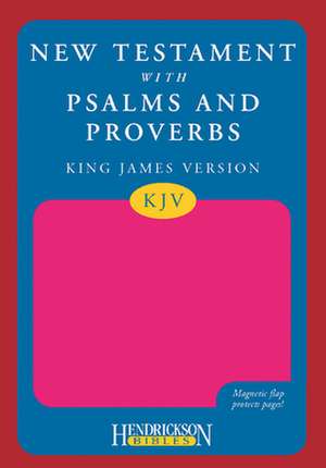 New Testament with Psalms and Proverbs-KJV-Magnetic Flap de Hendrickson Publishers