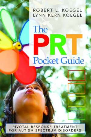 The Prt Pocket Guide: Pivotal Response Treatment for Autism Spectrum Disorders de Robert L. Koegel