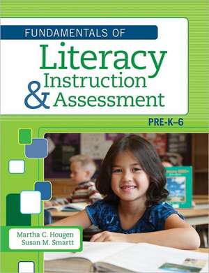 Fundamentals of Literacy Instruction and Assessment, Pre-K-6 de Martha C. Hougen