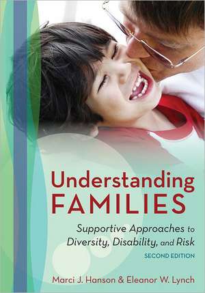 Understanding Families: Supportive Approaches to Diversity, Disability, and Risk de Marci J. (EDT) Hanson