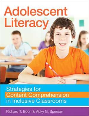 Adolescent Literacy: Strategies for Content Comprehension in Inclusive Classrooms de Richard T. Boon