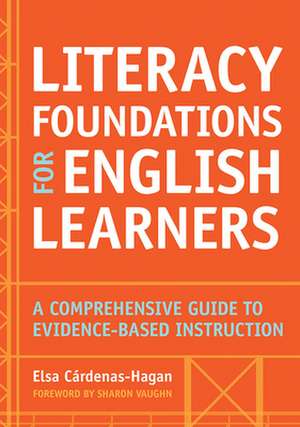 Literacy Foundations for English Learners de Elsa Cardenas-Hagan