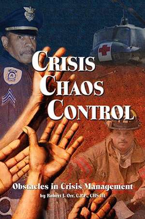 Crisis Chaos Control de Robert J. Orr