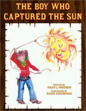 The Boy Who Captured the Sun: A South Sider Remembers de Susan L. Rodenbur