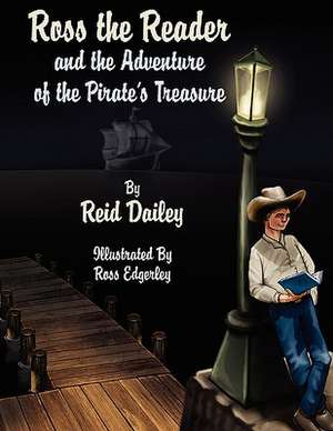 Ross the Reader and the Adventure of the Pirate's Treasure de Reid Dailey