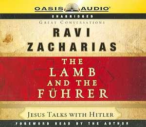 The Lamb and the Fuhrer de Ravi Zacharias