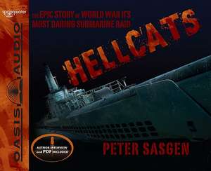 Hellcats: The Epic Story of World War II's Most Daring Submarine Raid de Peter Sasgen