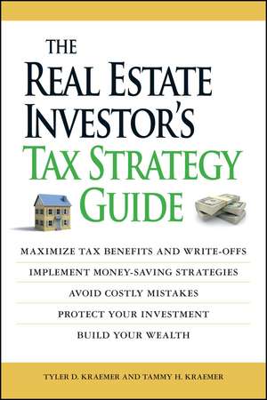 The Real Estate Investor's Tax Strategy Guide: Maximize tax benefits and write-offs, Implement money-saving strategies…Avoid costly mistakes,,Protect your investment.. Build your wealth de Tammy H Kraemer