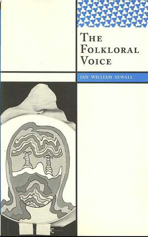 The Folkloral Voice de Ian William Sewall