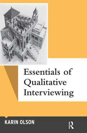 Essentials of Qualitative Interviewing de Karin Olson