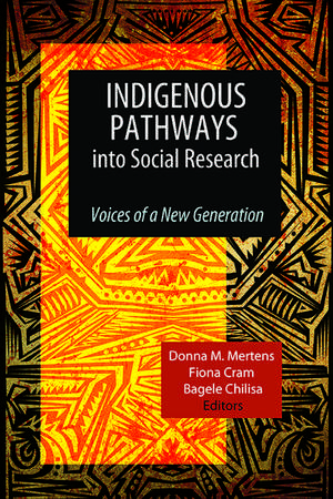 Indigenous Pathways into Social Research: Voices of a New Generation de Donna M Mertens